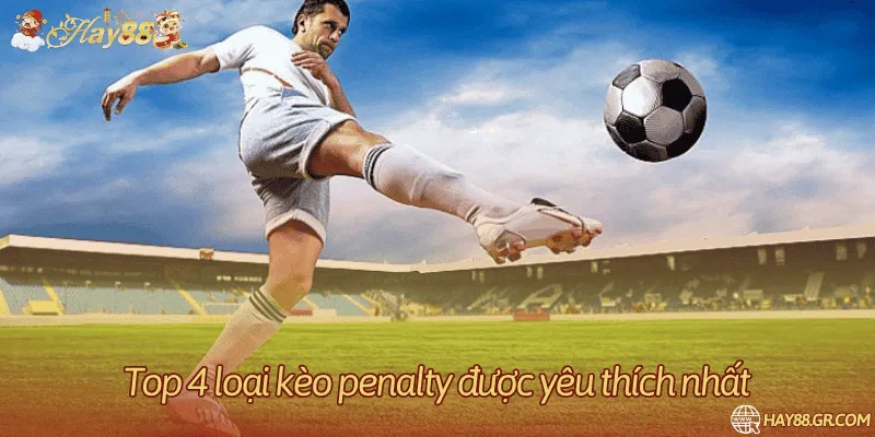 Điểm danh 4 hình thức chơi kèo penalty hot nhất nhà cái
